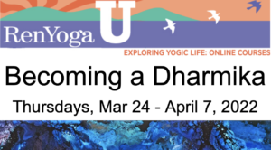 RenYoga U: Becoming A Dharmika (Mar 24 – Apr 7)